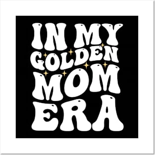 In My Golden Mom Era Posters and Art